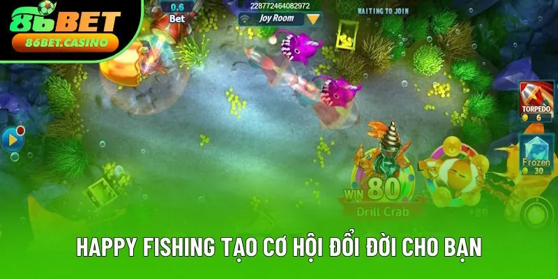 Happy Fishing tạo nên cơ hội đổi đời