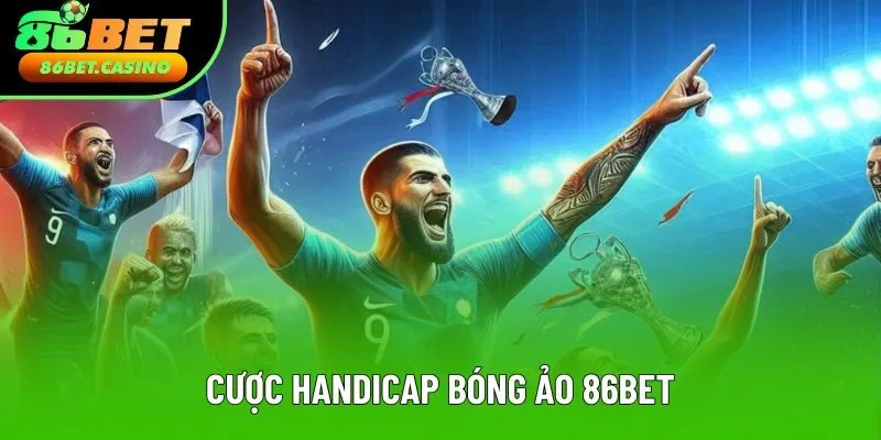 Cược handicap bóng ảo 86bet Cược handicap bóng ảo 86bet
