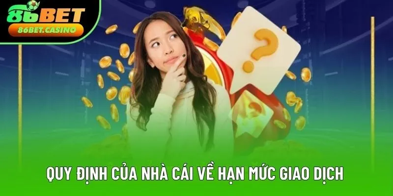 Quy định của nhà cái về hạn mức giao dịch Quy định của nhà cái về hạn mức giao dịch