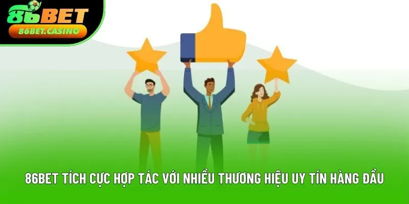 86bet tích cực hợp tác với nhiều thương hiệu uy tín hàng đầu 86bet tích cực hợp tác với nhiều thương hiệu uy tín hàng đầu