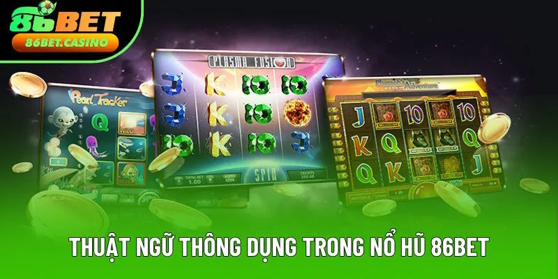 Thuật ngữ thông dụng trong nổ hũ 86bet Thuật ngữ thông dụng trong nổ hũ 86bet