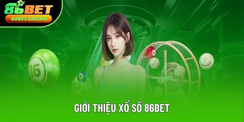 Nội dung giới thiệu xổ số 86bet Nội dung giới thiệu xổ số 86bet